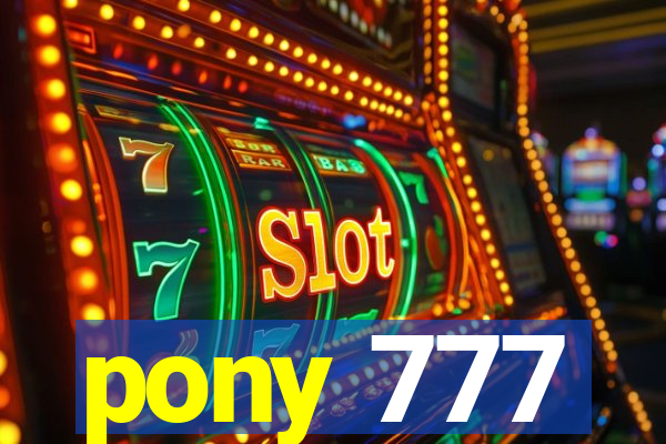 pony 777