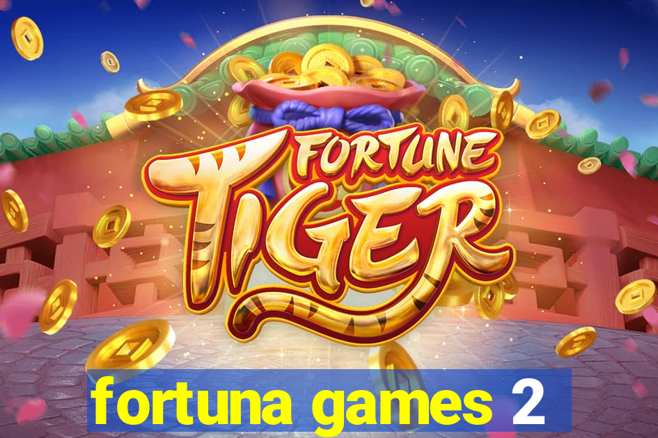 fortuna games 2