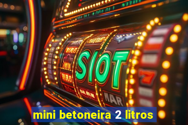 mini betoneira 2 litros