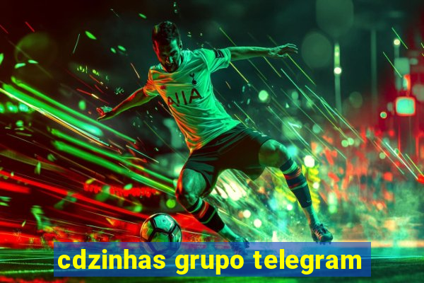 cdzinhas grupo telegram