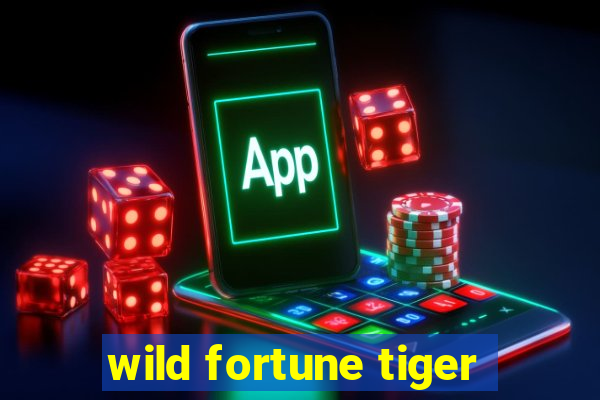 wild fortune tiger