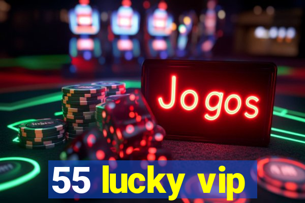 55 lucky vip