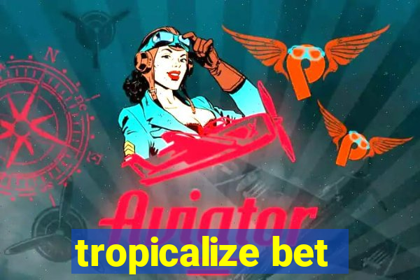 tropicalize bet