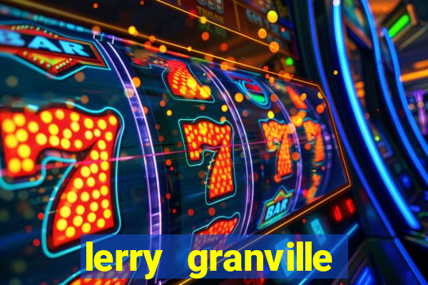 lerry granville reclame aqui