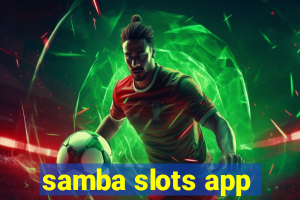 samba slots app