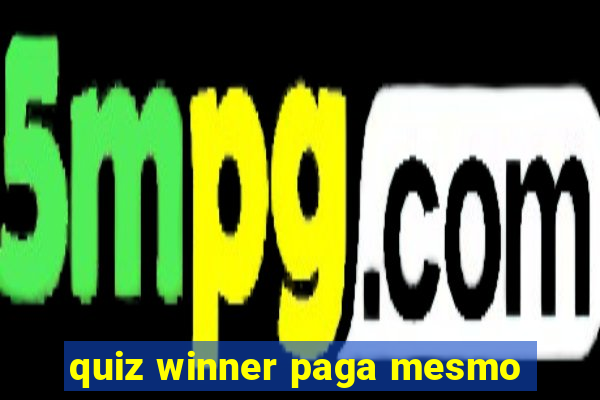 quiz winner paga mesmo