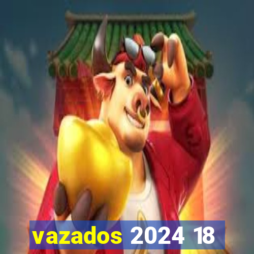 vazados 2024 18