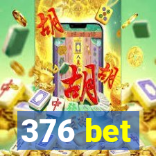 376 bet