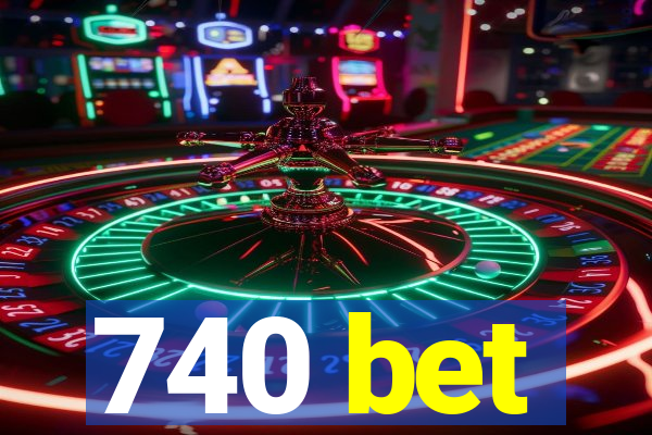 740 bet