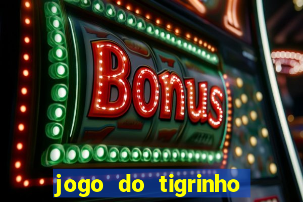 jogo do tigrinho teste gratis