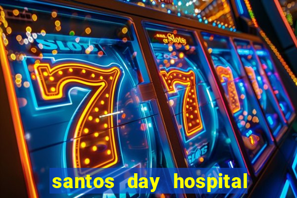 santos day hospital trabalhe conosco