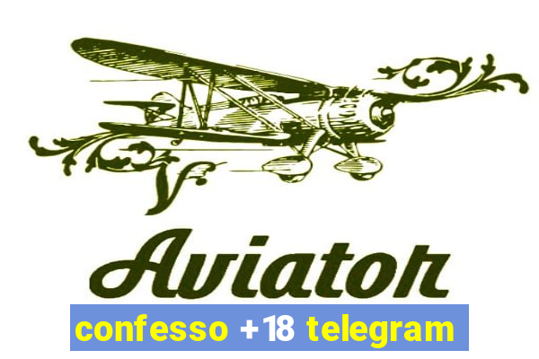 confesso +18 telegram