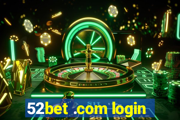 52bet .com login