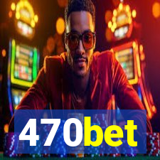 470bet