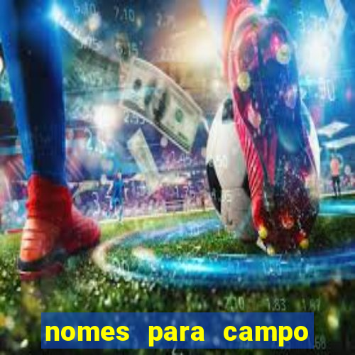 nomes para campo de futebol society