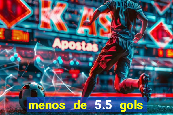 menos de 5.5 gols o que significa