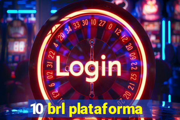 10 brl plataforma