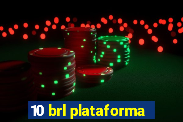 10 brl plataforma