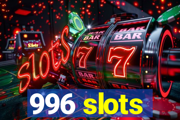 996 slots