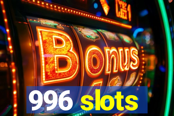 996 slots