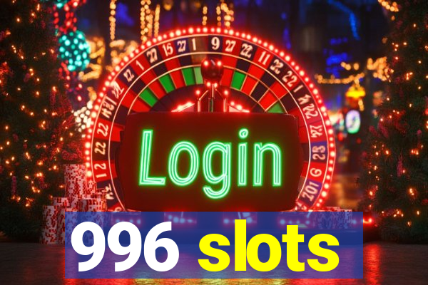 996 slots