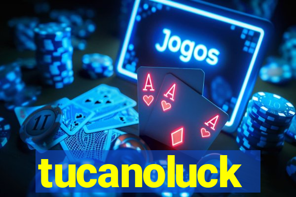 tucanoluck