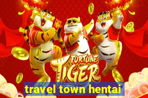 travel town hentai