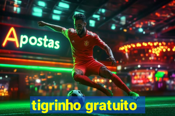 tigrinho gratuito