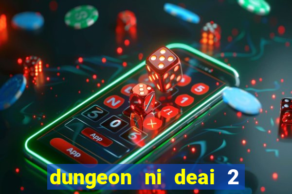 dungeon ni deai 2 temporada dublado data de lançamento