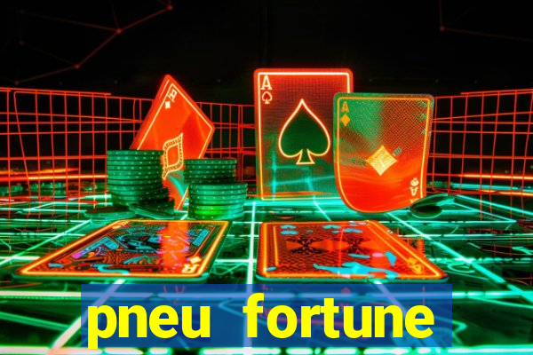 pneu fortune reclame aqui