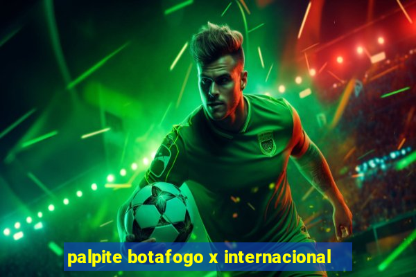 palpite botafogo x internacional