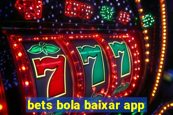 bets bola baixar app