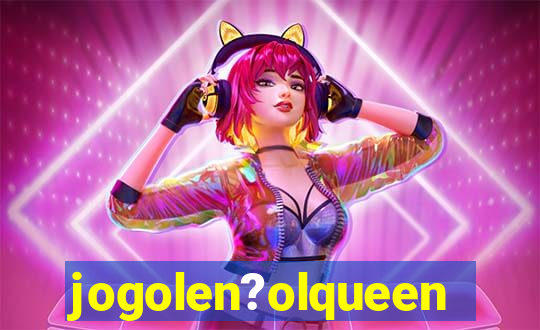 jogolen?olqueen