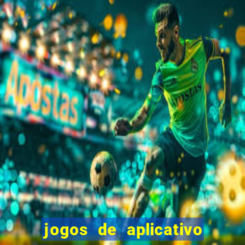 jogos de aplicativo que ganha dinheiro