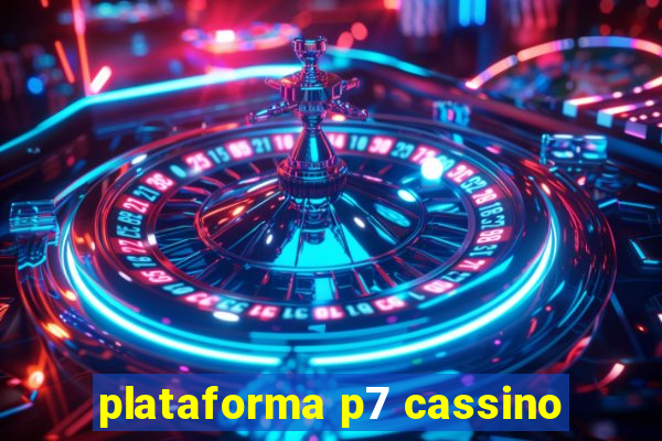 plataforma p7 cassino