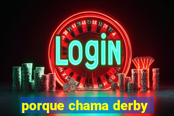 porque chama derby