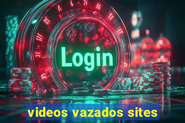 videos vazados sites