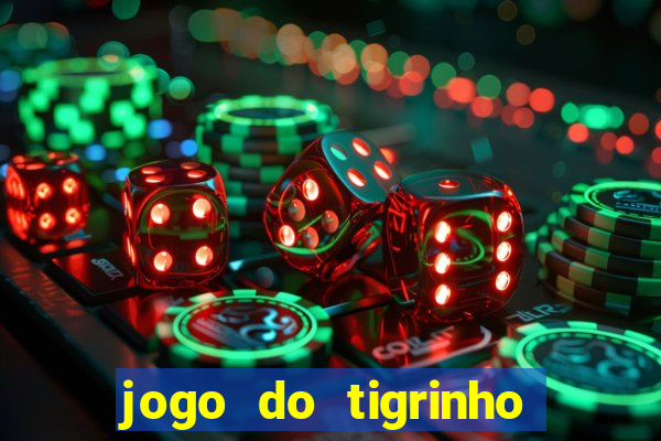 jogo do tigrinho de r$ 1