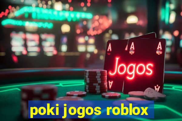 poki jogos roblox