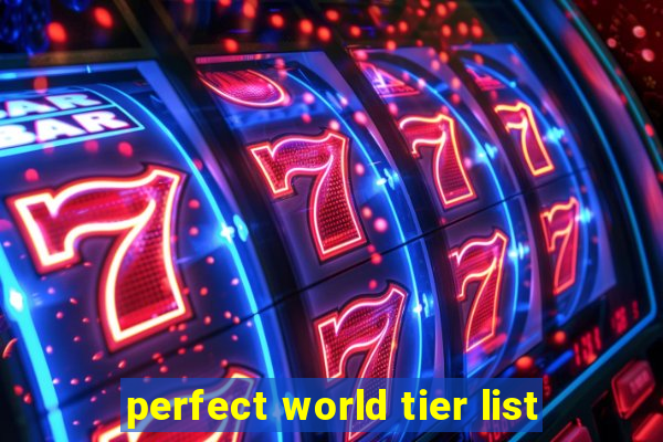 perfect world tier list