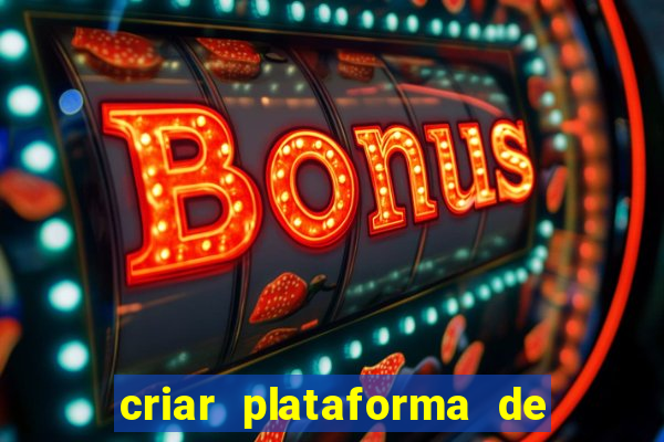 criar plataforma de jogos tigrinho