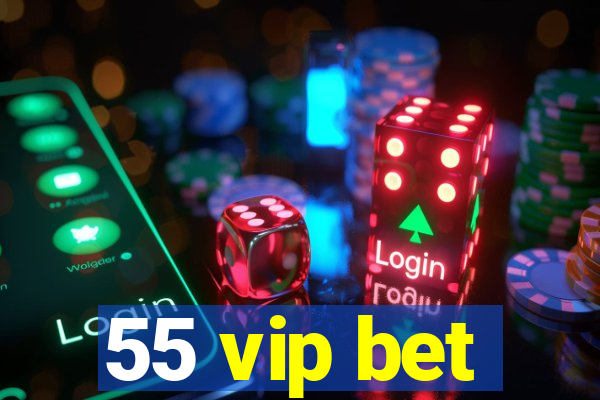 55 vip bet