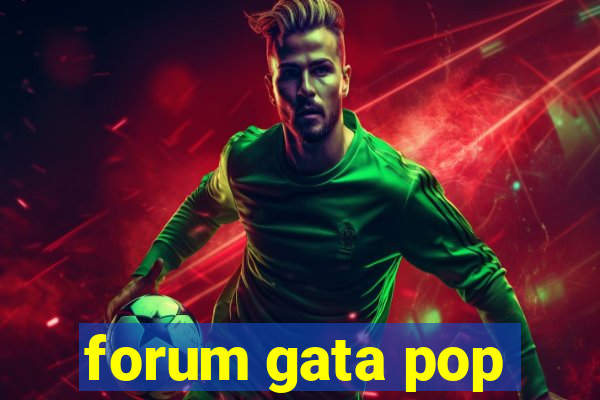 forum gata pop