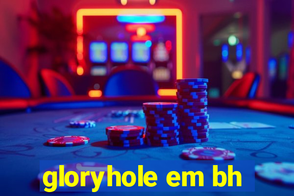 gloryhole em bh