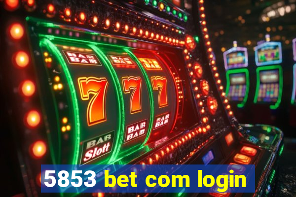 5853 bet com login