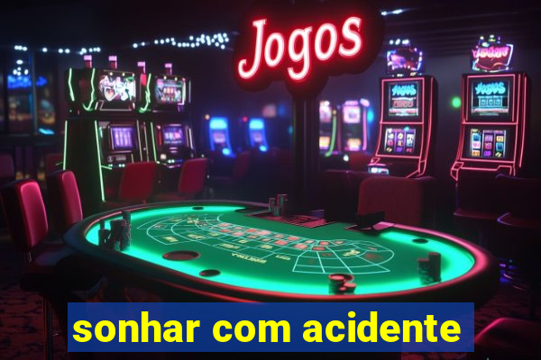 sonhar com acidente