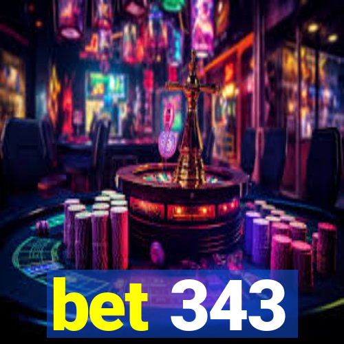 bet 343