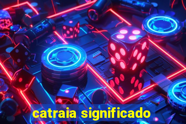 catraia significado