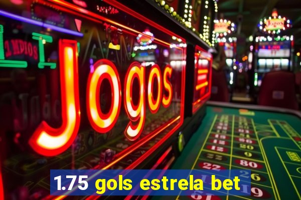 1.75 gols estrela bet