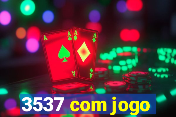 3537 com jogo